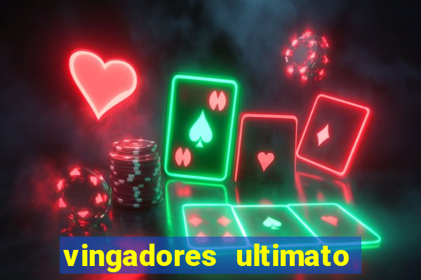 vingadores ultimato filme completo dublado